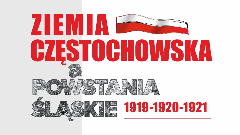Ziemia Częstochowska a Powstania Śląskie - zapraszamy na prelekcję do Kamienicy Polskiej