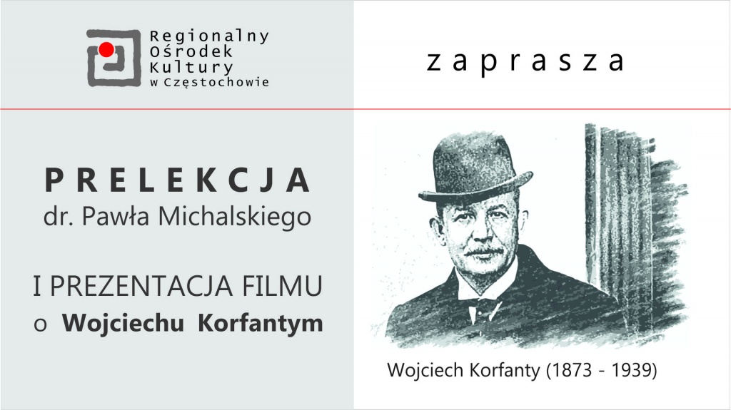 Zapraszamy na prelekcję i film o Wojciechu Korfantym