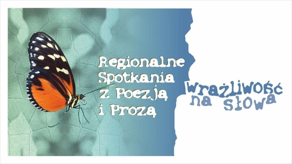 Motylek. Napis: XXXIII Regionalne Spotkania z poezją i prozą. Wrażliwość na słowa.