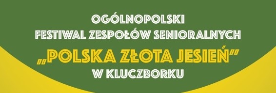 Ogólnopolski Festiwal Zespołów Senioralnych Polska Złota Jesień