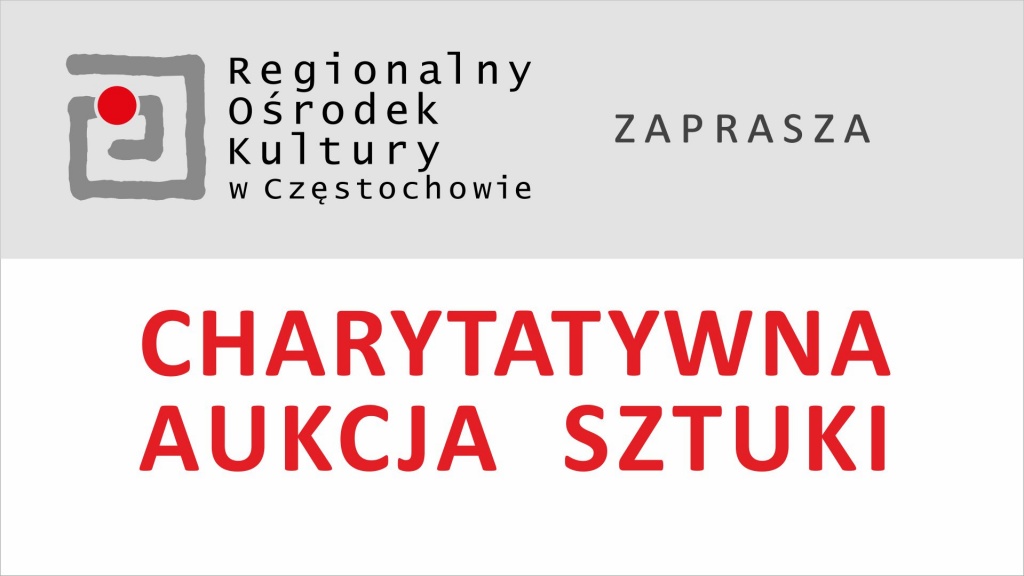 Plakat - Regionalny Ośrodek Kultury w Częstochowie. Zaprasza. Charytatywna Aukcja Sztuki.