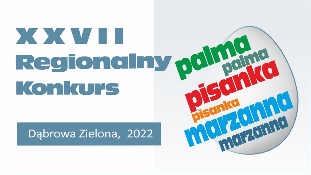 XXVII Regionalnego konkursu „Palma, pisanka, marzanna”. Dąbrowa Zielona, 2022.