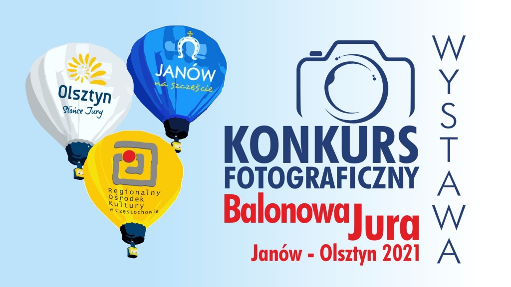 Plakat - Konkurs Fotograficzny Balonowa Jura 2021 Janów-Olsztyn, 3 kolorowe balony - Janów na Szczęście, ROK w Częstochowie i Olsztyn. Widoczna grafika przedstawiająca aparat fotograficzny.