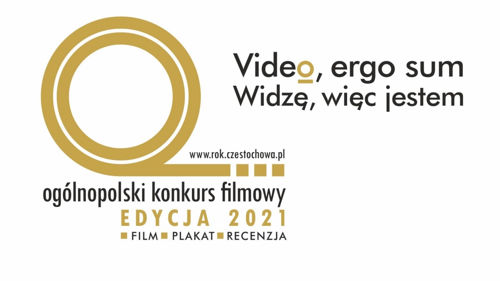 Video, ergo sum Widzę, więc jestem. www.rok.czestochowa.pl. Ogólnopolski konkurs filmowy. Edycja 2021. Film, plakat, recenzja.