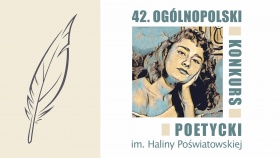 42 Ogólnopolski konkurs poetycki im. Haliny Poświatowskiej. Na plakacie widoczne pióro oraz portret kobiety.