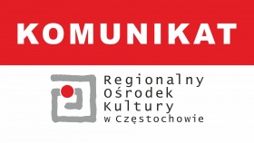 Znak komunikat. Poniżej logo Regionalnego Ośrodka Kultury w Częstochowie.