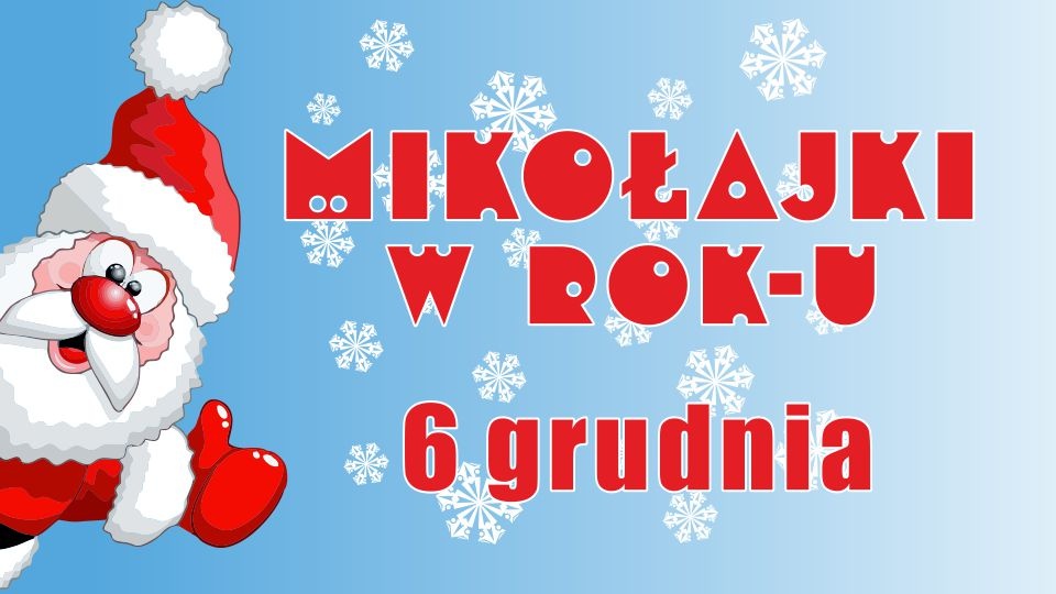 6 grudnia 2022 r.serdecznie zapraszamy na Mikołajki w ROK-u!
